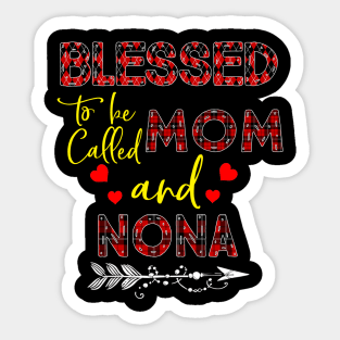 Blessed To be called Mom and nona Sticker